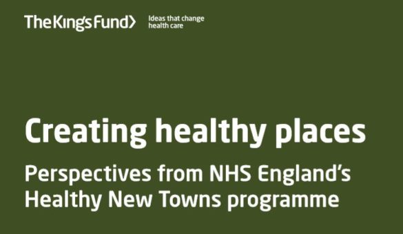 Creating healthy places Perspectives from NHS England’s  Healthy New Towns programme